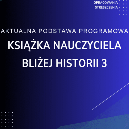 Bliżej historii 3 Książka nauczyciela