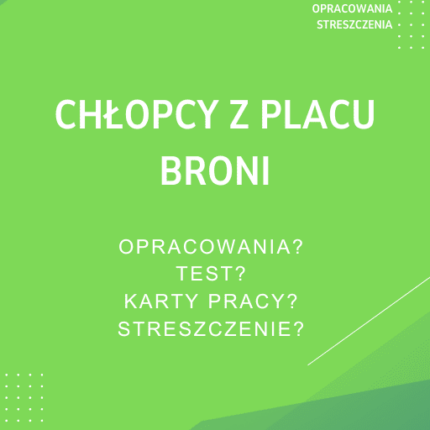 Chłopcy z placu broni Sprawdziany, Opracowanie, Notatki