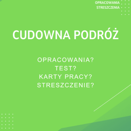 Cudowna podróż Sprawdziany, Opracowanie, Notatki