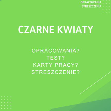 Czarne kwiaty Sprawdziany, Opracowanie, Notatki