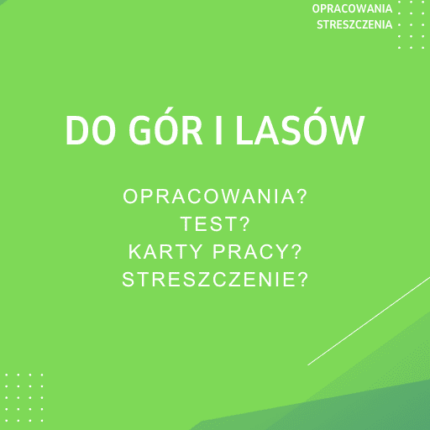 Do gór i lasów Sprawdziany, Opracowanie, Notatki