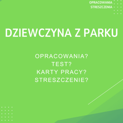 Dziewczyna z parku Sprawdziany, Opracowanie, Notatki
