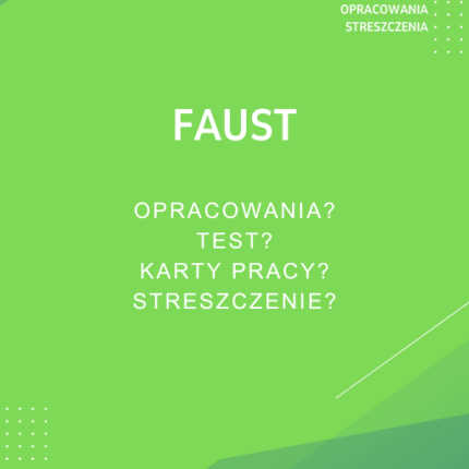 Faust Sprawdziany, Opracowanie, Notatki