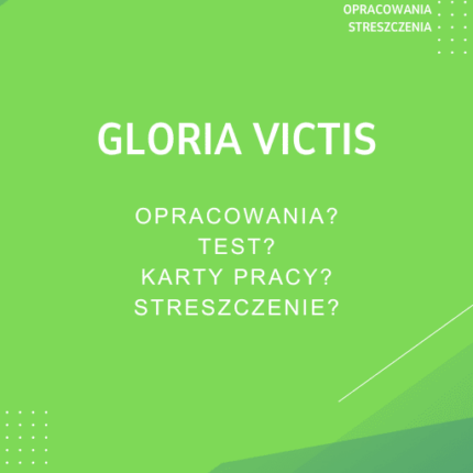 Gloria victis Sprawdziany, Opracowanie, Notatki