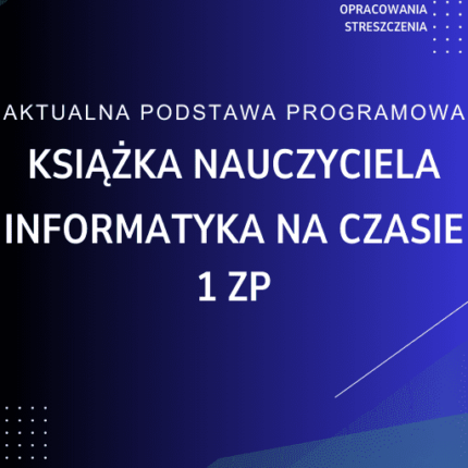 Informatyka na czasie 1 Zakres podstawowy Książka nauczyciela