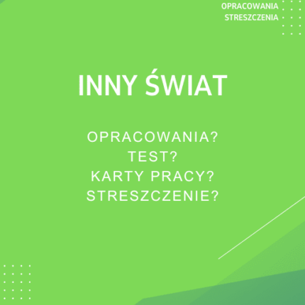 Inny świat Sprawdziany, Opracowanie, Notatki