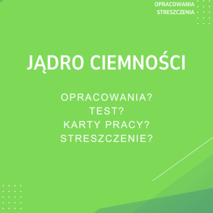 Jądro ciemności Sprawdziany, Opracowanie, Notatki
