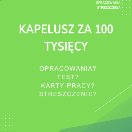 Kapelusz za 100 tysięcy Sprawdziany, Opracowanie, Notatki