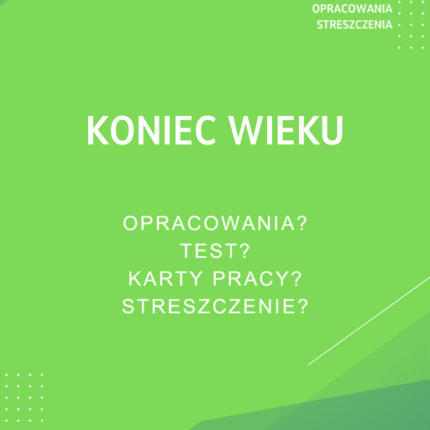 Koniec wieku Sprawdziany, Opracowanie, Notatki