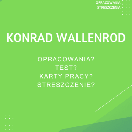 Konrad Wallenrod Sprawdziany, Opracowanie, Notatki