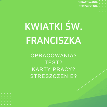 Kwiatki Św. Franciszka Sprawdziany, Opracowanie, Notatki