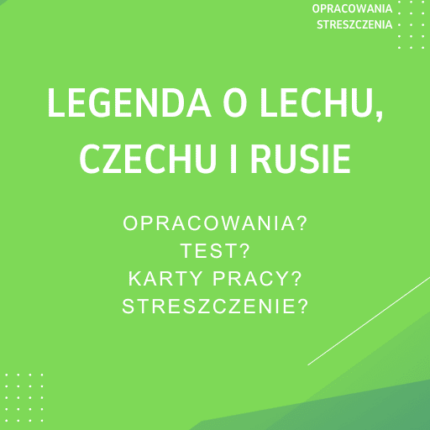 Legenda o Lechu, Czechu i Rusie Sprawdziany, Opracowanie, Notatki