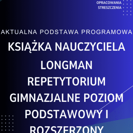 LONGMAN Repetytorium gimnazjalne Poziom podstawowy i rozszerzony Książka nauczyciela
