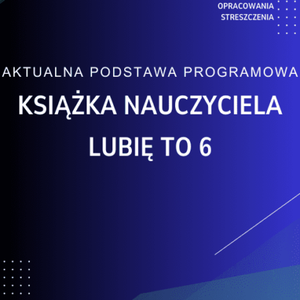 Lubię to 6 Książka nauczyciela