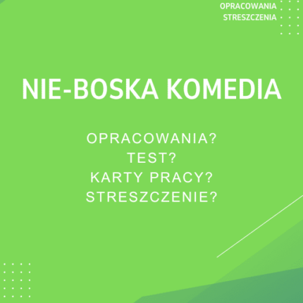 Nie-boska komedia Sprawdziany, Opracowanie, Notatki