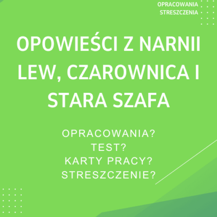 Opowieści z Narnii, Lew, Czarownica i stara szafa Sprawdziany, Opracowanie, Notatki