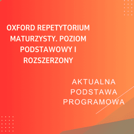 Oxford Repetytorium Maturzysty. Poziom podstawowy i rozszerzony Sprawdziany