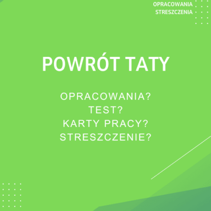 Powrót taty Sprawdziany, Opracowanie, Notatki