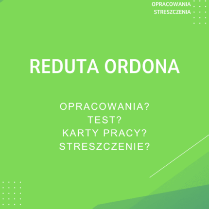 Reduta Ordona Sprawdziany, Opracowanie, Notatki