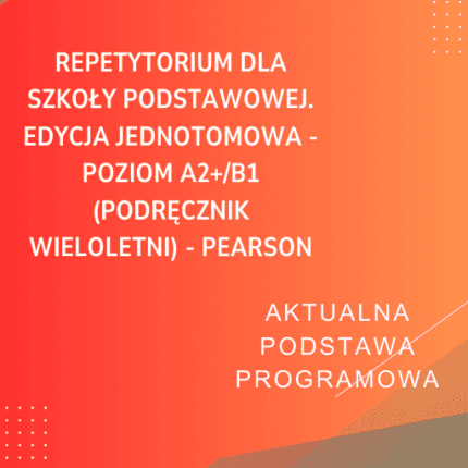 Repetytorium dla szkoły podstawowej. Edycja jednotomowa - POZIOM A2+/B1 (PODRĘCZNIK WIELOLETNI) - PEARSON Sprawdziany