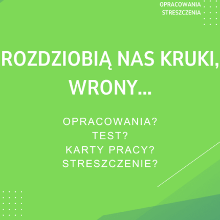 Rozdziobią nas kruki, wrony... Sprawdziany, Opracowanie, Notatki