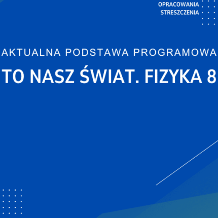 To nasz świat. Fizyka 8 Sprawdziany
