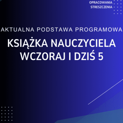 Wczoraj i dziś 5 Książka nauczyciela