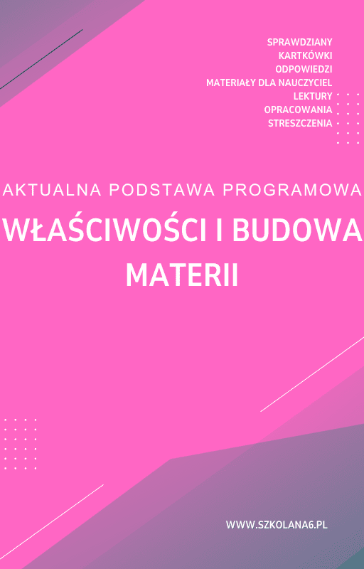Wlasciwosci-i-budowa-materii.png Właściwości i budowa materii Sprawdzian Kartkówka - obrazek 1