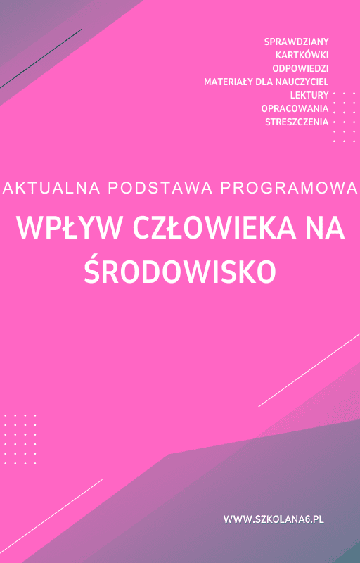 Wplyw-czlowieka-na-srodowisko.png Wpływ człowieka na środowisko Sprawdzian Kartkówka - obrazek 1