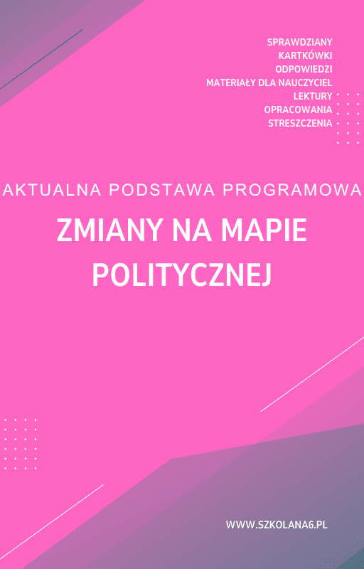Zmiany-na-mapie-politycznej.png Zmiany na mapie politycznej Sprawdzian Kartkówka - obrazek 1