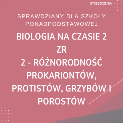 2. Różnorodność prokariontów, protistów, grzybów i porostów SPRAWDZIAN ODPOWIEDZI Biologia na czasie 2 Zakres rozszerzony