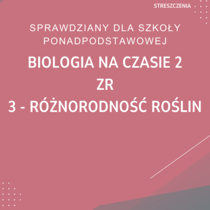 3. Różnorodność roślin SPRAWDZIAN ODPOWIEDZI Biologia na czasie 2 Zakres rozszerzony
