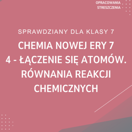 4. Łączenie się atomów. Równania reakcji chemicznych SPRAWDZIAN ODPOWIEDZI Chemia Nowej Ery 7