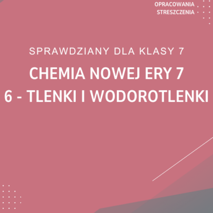 6. Tlenki i wodorotlenki SPRAWDZIAN ODPOWIEDZI Chemia Nowej Ery 7