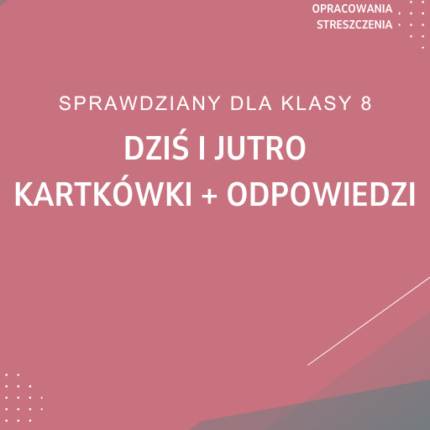 Dziś i jutro Kartkówki odpowiedzi