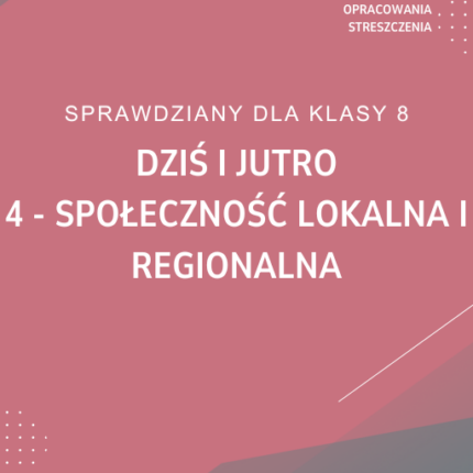 4. Społeczność lokalna i regionalna SPRAWDZIAN ODPOWIEDZI Dziś i jutro