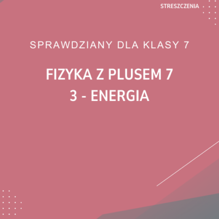 3. Energia SPRAWDZIAN ODPOWIEDZI Fizyka z plusem 7