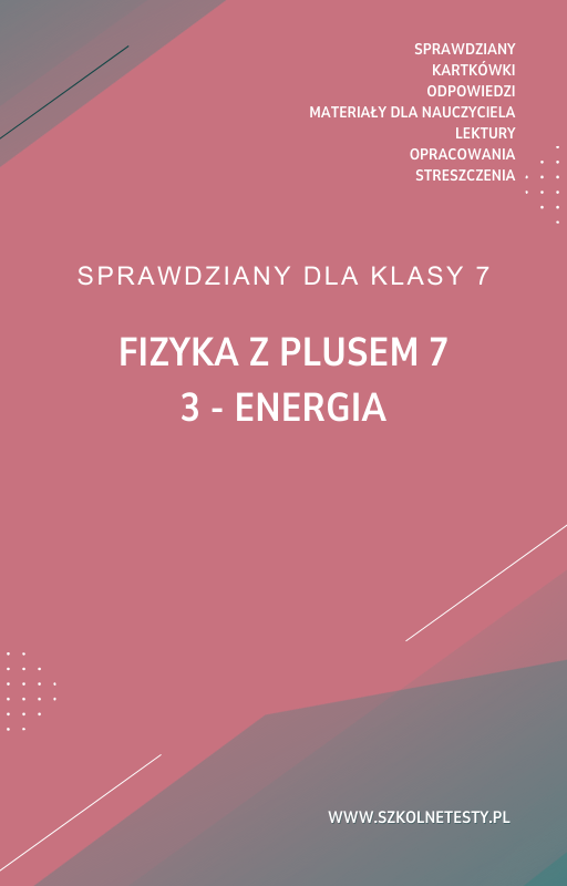 fizyka-z-plusem-7-rozdzial-3.png 3. Energia SPRAWDZIAN ODPOWIEDZI Fizyka z plusem 7 - obrazek 1