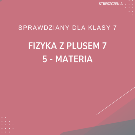 5. Materia SPRAWDZIAN ODPOWIEDZI Fizyka z plusem 7