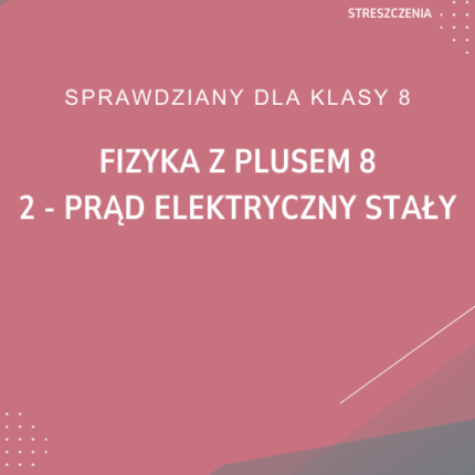 2. Prąd elektryczny stały SPRAWDZIAN ODPOWIEDZI Fizyka z plusem 8