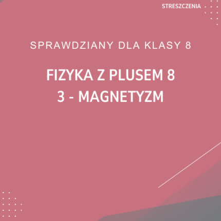 3. Magnetyzm SPRAWDZIAN ODPOWIEDZI Fizyka z plusem 8