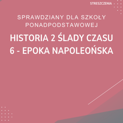 6. Epoka napoleońska SPRAWDZIAN ODPOWIEDZI Historia 2 Ślady czasu