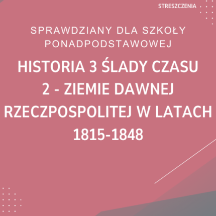 2. Ziemie dawnej Rzeczpospolitej w latach 1815-1848 SPRAWDZIAN ODPOWIEDZI Historia 3 Ślady czasu