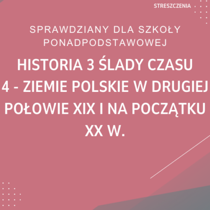 4. Ziemie polskie w drugiej połowie XIX i na początku XX w. SPRAWDZIAN ODPOWIEDZI Historia 3 Ślady czasu