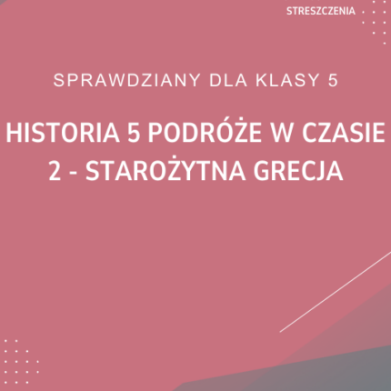 2. Starożytna Grecja SPRAWDZIAN ODPOWIEDZI Historia 5 Podróże w czasie