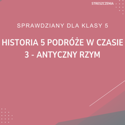 3. Antyczny Rzym SPRAWDZIAN ODPOWIEDZI Historia 5 Podróże w czasie
