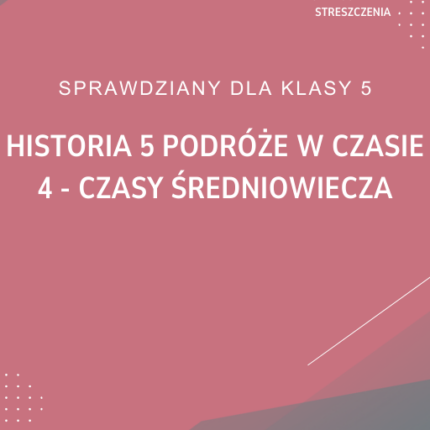 4. Czasy średniowiecza SPRAWDZIAN ODPOWIEDZI Historia 5 Podróże w czasie