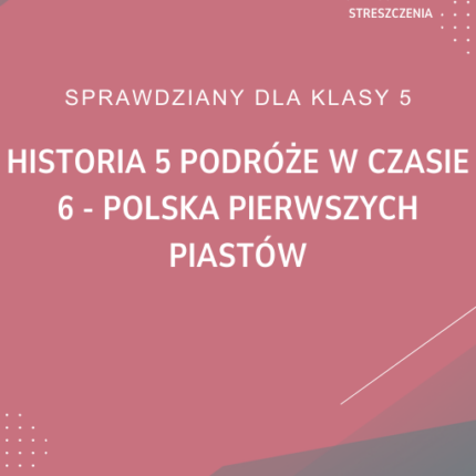 6. Polska pierwszych Piastów SPRAWDZIAN ODPOWIEDZI Historia 5 Podróże w czasie
