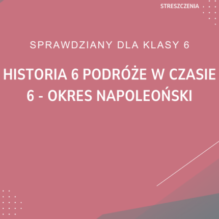 6. Okres napoleoński SPRAWDZIAN ODPOWIEDZI Historia 6 Podróże w czasie