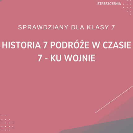 7. Ku wojnie SPRAWDZIAN ODPOWIEDZI Historia 7 Podróże w czasie
